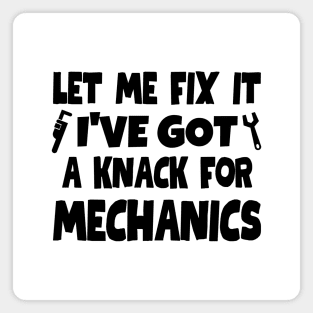 Let me fix it. I've got a knack for mechanics. Magnet